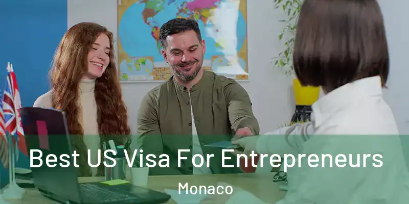Best US Visa For Entrepreneurs Monaco