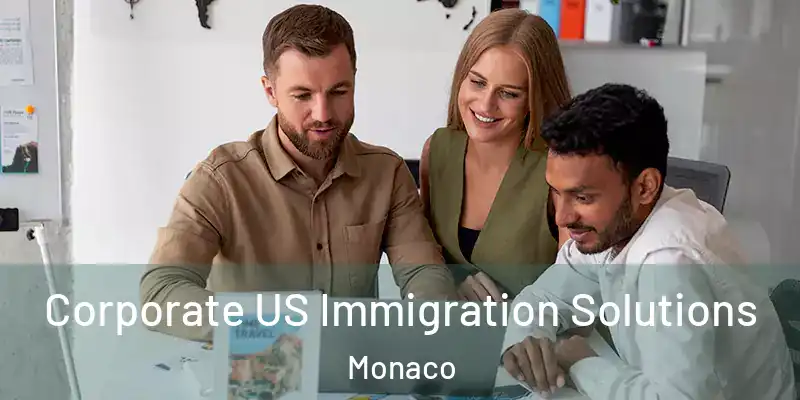 Corporate US Immigration Solutions Monaco