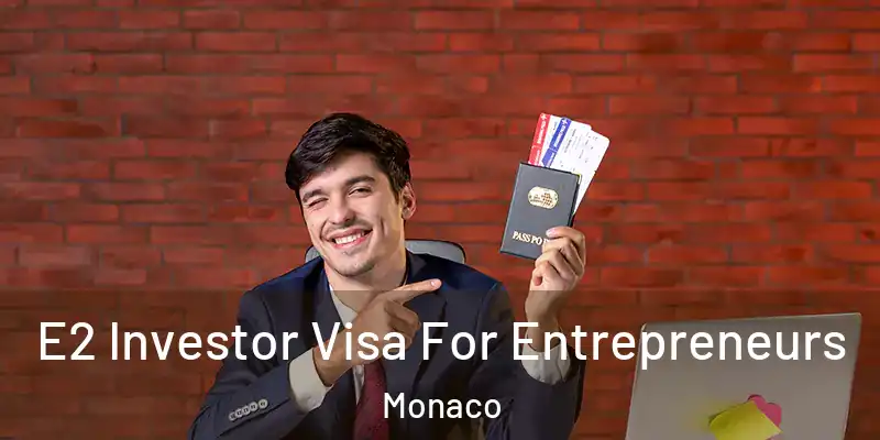 E2 Investor Visa For Entrepreneurs Monaco