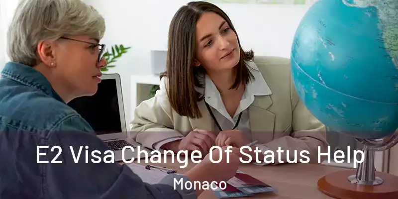 E2 Visa Change Of Status Help Monaco