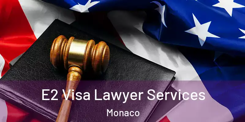 E2 Visa Lawyer Services Monaco