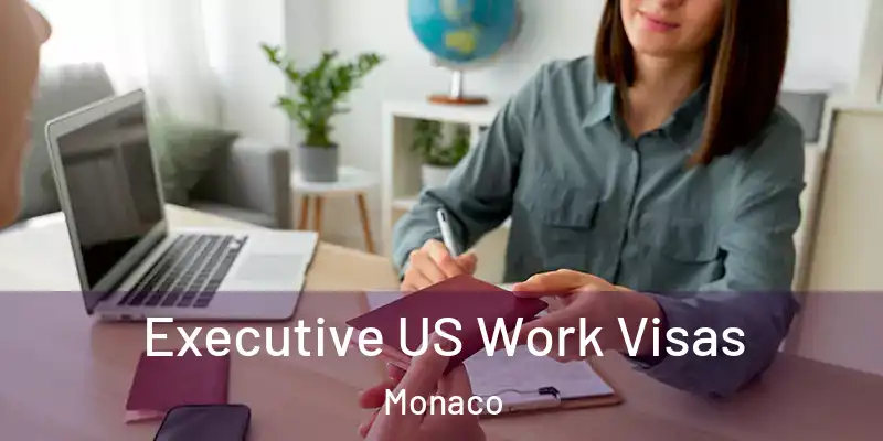 Executive US Work Visas Monaco