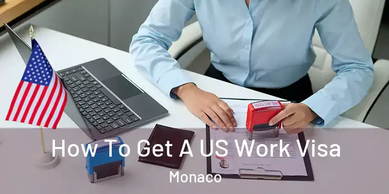 How To Get A US Work Visa Monaco