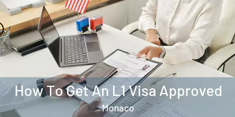 How To Get An L1 Visa Approved Monaco