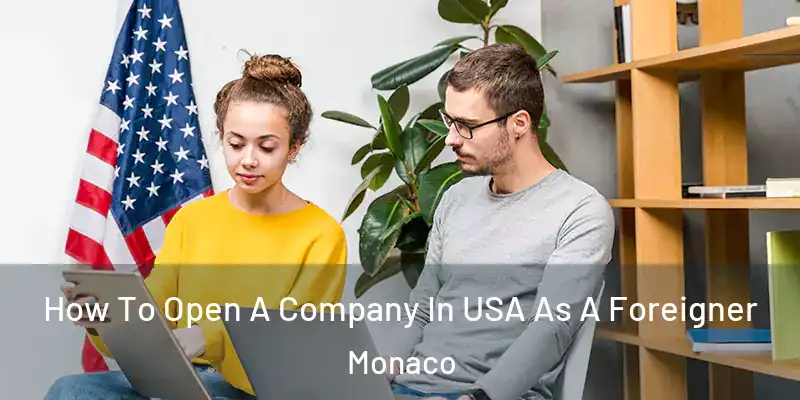 How To Open A Company In USA As A Foreigner Monaco