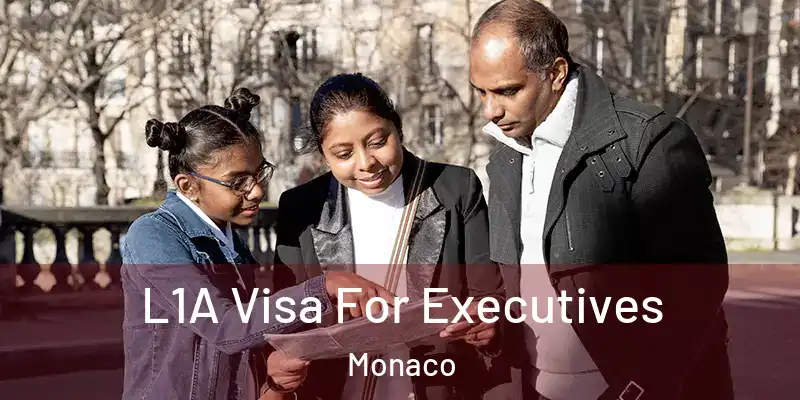 L1A Visa For Executives Monaco