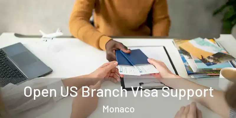 Open US Branch Visa Support Monaco