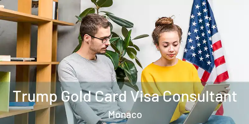 Trump Gold Card Visa Consultant Monaco