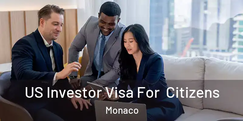 US Investor Visa For Citizens Monaco