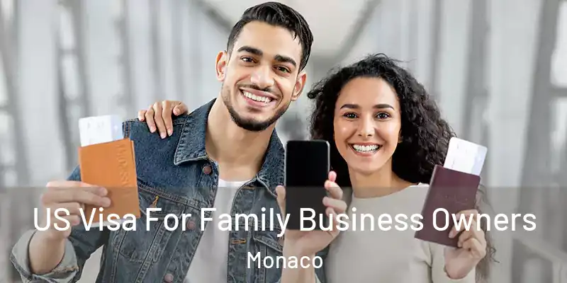 US Visa For Family Business Owners Monaco
