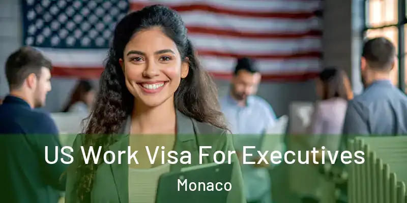 US Work Visa For Executives Monaco